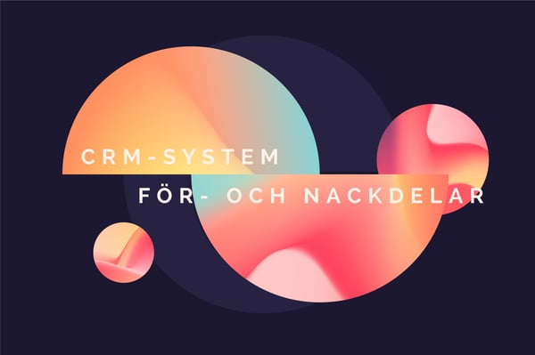 3 vanliga CRM-system – för- och nackdelar